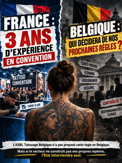 FR/EN -- FRANCE : 3 ANS D’EXPÉRIENCE POUR TATOUER EN CONVENTION ! EN BELGIQUE, QUI DÉCIDERA DE NOS PROCHAINES RÈGLES ?- FRANCE: THREE YEARS OF EXPERIENCE REQUIRED TO TATTOO AT CONVENTIONS! WHO WILL DECIDE BELGIUM’S NEXT RULES?